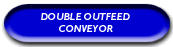 Double Outfeed Conveyor